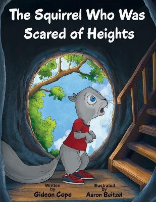 The Squirrel Who Was Scared of Heights - Gideon Cope - cover