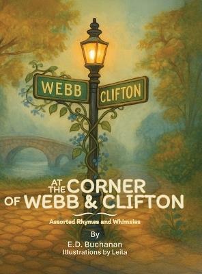 At The Corner of Webb & Clifton: Assorted Rhymes and Whimsies - E D Buchanan - cover