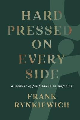 Hard Pressed on Every Side: a memoir of faith found in suffering - Frank Rynkiewich - cover