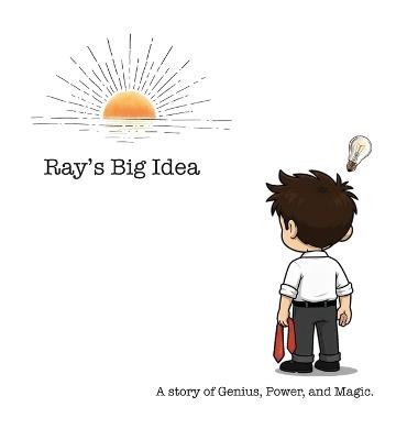 Ray's Big Idea: A story of Genius, Power, and Magic - Kyle Reynolds - cover