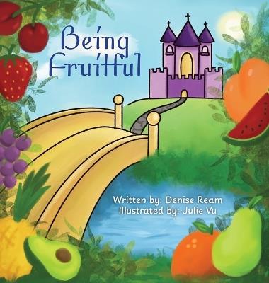 Being Fruitful - Denise Ream - cover