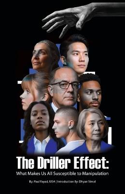 The Driller Effect: What Makes Use All Susceptible to Manipulation - Paul Fayad - cover