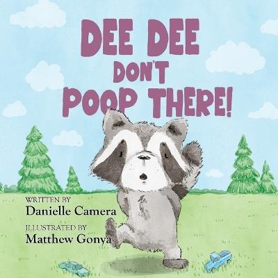 Dee Dee Don't Poop There! - Danielle Camera - cover