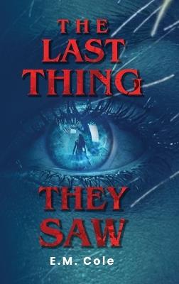 The Last Thing They Saw - E M Cole - cover