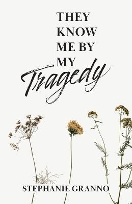 They Know Me By My Tragedy - Stephanie Granno - cover