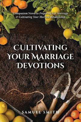 Cultivating Your Marriage Devotions - Samuel Smith - cover