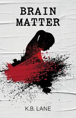 Brain Matter - K B Lane - cover