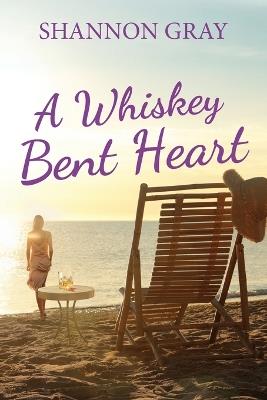 A Whiskey Bent Heart - Shannon Gray - cover