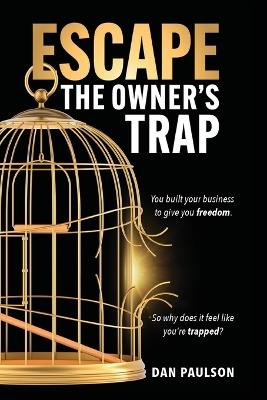 Escape the Owner's Trap - Dan Paulson - cover