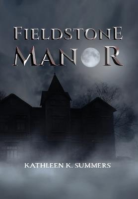 Fieldstone Manor - Kathleen K Summers - cover
