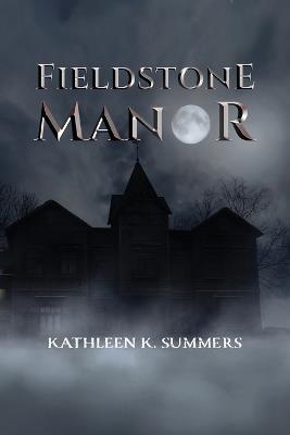 Fieldstone Manor - Kathleen K Summers - cover