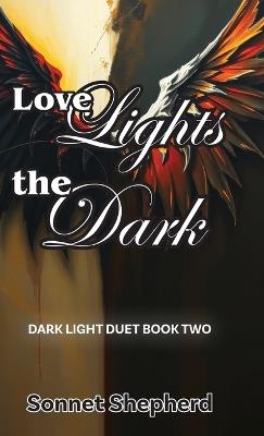 Love Lights the Dark: Dark Light Duet - Book Two - Sonnet Shepherd - cover