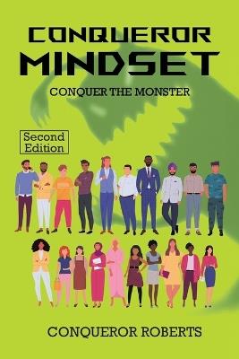 Conqueror Mindset: CONQUER THE MONSTER -2nd Edition - Conqueror Roberts - cover