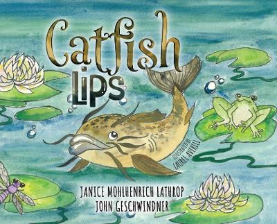 Catfish Lips - Janice Mohlhenrich Lathrop,John Geschwindner - cover