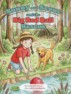 Sunny and Scout and the Big Red Ball Rescue - Jill S Downs - cover