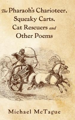 The Pharaoh's Charioteer, Squeaky Carts, Cat Rescuers and Other Poems - Michael McTague - cover