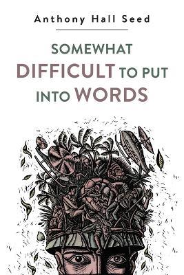 Somewhat Difficult to Put Into Words - Anthony Hall Seed - cover