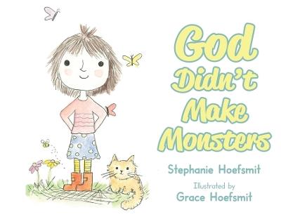 God Didn't Make Monsters - Stephanie Hoefsmit - cover