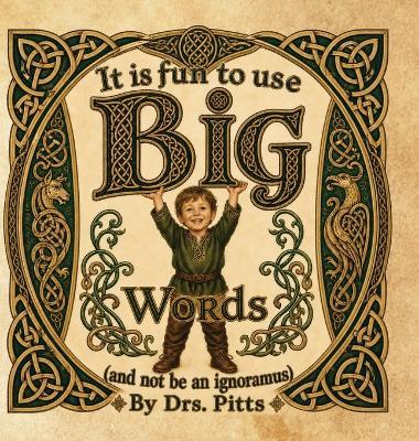 It is fun to use Big Words: (and not be an ignoramous) - Drs Pitts - cover