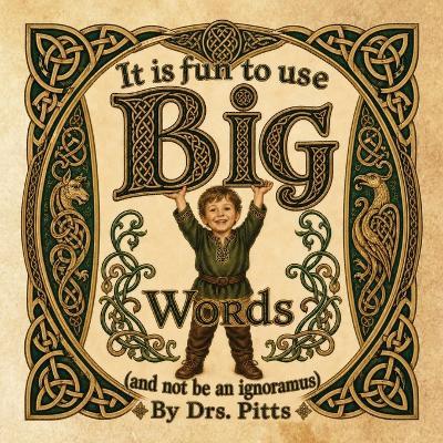 It is fun to use Big Words: (and not be an ignoramous) - Drs Pitts - cover