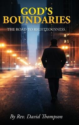 God's Boundaries: The Road to Righteousness - David Thompson - cover
