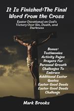 It Is Finished: The Final Word from the Cross: Easter Devotional on God's Victory Over Sin, Death, and Darkness