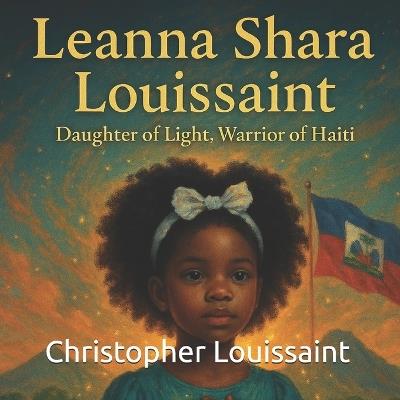 Daughter of Light, Warrior of Haiti: A Love Letter to a Haitian Princess - Christopher Louissaint - cover
