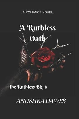 A Ruthless Oath - Anushka Dawes - cover