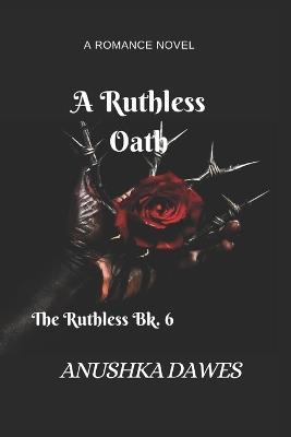 A Ruthless Oath - Anushka Dawes - cover
