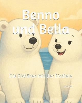 Benno und Bella: Die Eisbären mit der Eisdiele - Aljoscha Otten - cover
