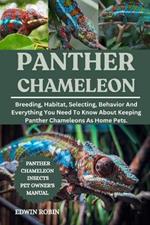 Panther Chameleon: Breeding, Habitat, Selecting, Behavior And Everything You Need To Know About Keeping Panther Chameleons As Home Pets.