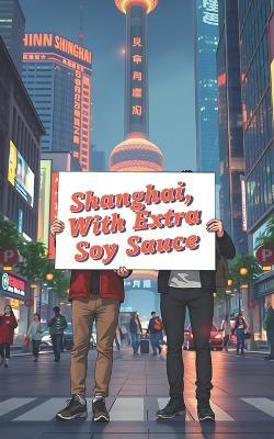 Shanghai, With Extra Soy Sauce - Ashlee Mack - cover