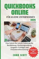 QuickBooks Online Für Kleine Unternehmen: Eine Schritt-für-Schritt-Anleitung zur Buchhaltung, Rechnungsstellung, Spesen Verfolgung und Finanzberichterstattung