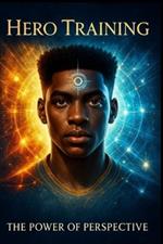 Hero Training: The Power of Perspective