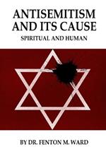 Antisemitism and Its Cause: Spiritual and Human