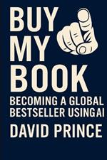 Buy My Book: Becoming a Global Bestseller Using A.I.
