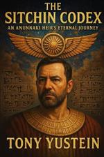 The Sitchin Codex: An Anunnaki Heir's Eternal Journey