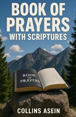 Book of Prayers with Scriptures: 1000 Prayers That Shake Heaven for Breakthrough, Healing & Protection - Collins Asein - cover