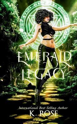 Emerald Legacy: A Why Choose Romance: A Reimagining of the Wizard of Oz World and Characters - K Rose - cover