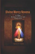 Divine Mercy Novena: A 9-Day Journey to Grace and Forgiveness
