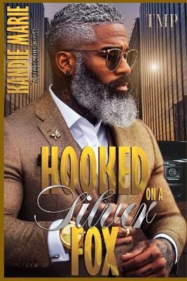 Hooked on a Silver Fox: A Full Standalone Novel - Kandie Marie - cover