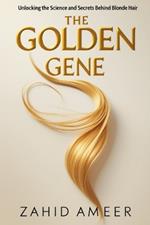 The Golden Gene: Unlocking the Science and Secrets Behind Blonde Hair