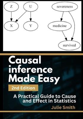 Causal Inference Made Easy, 2nd Edition: A Practical Guide to Cause and Effect in Statistics - Julie Smith - cover
