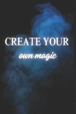 Create your own magic: Embark your dreams and create your own magic - Sachin Yadav,Aera Lucy - cover