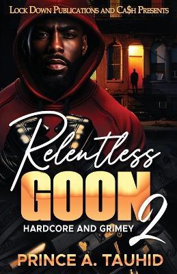 Relentless Goon 2: Hardcore and Grimey - Prince a Tauhid - cover