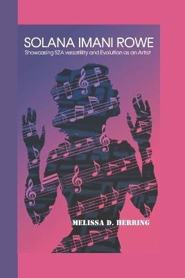 Solana Imani Rowe: Showcasing SZA's Versatility and Evolution as an Artist - Melissa D Herring - cover