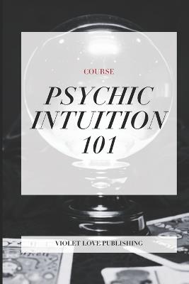 Psychic Intuition 101: Course - Violet Huskey - cover