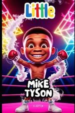Boxing Book for Kids: Little Mike Tyson: A Story of Strength, Courage, and Never Giving Up