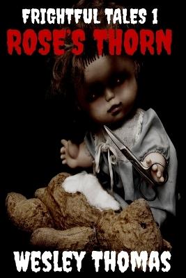 Frightful Tales #1: Rose's Thorn - Wesley Thomas - cover