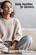 Side Hustles for Introverts: Quiet Ways to Make Money